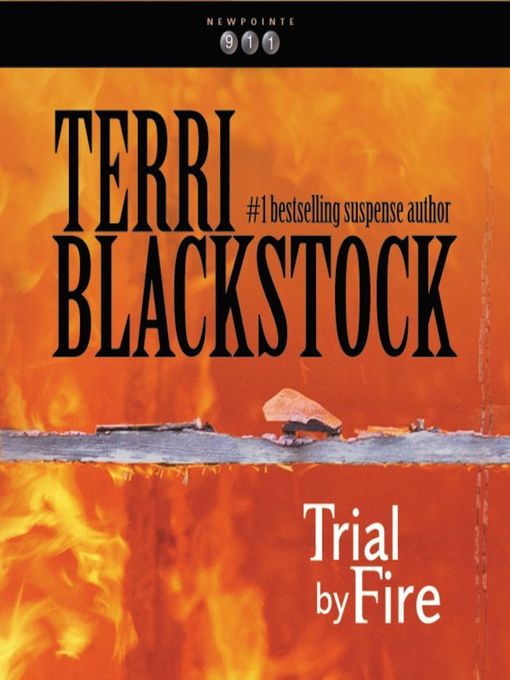 Title details for Trial by Fire by Terri Blackstock - Wait list
